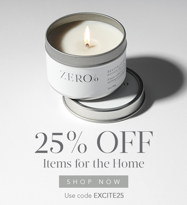Enjoy 25 % off items for the home with code: EXCITE25