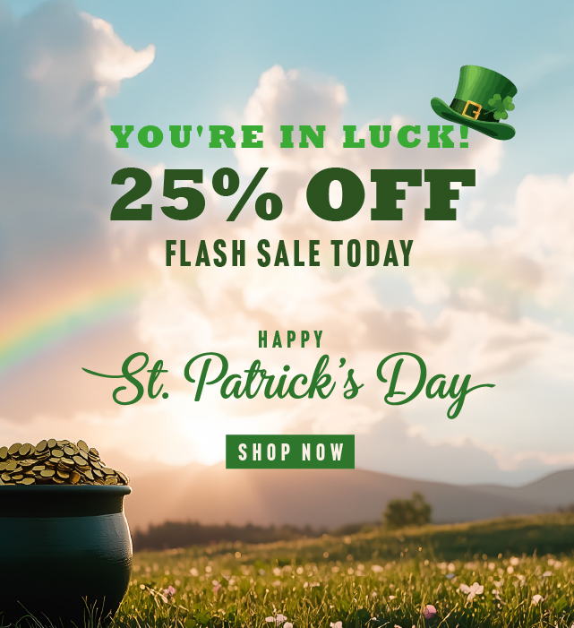 Luck is on Your Side! 25% off the site for St. Patrick's Day!